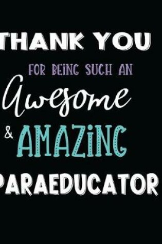 Cover of Thank You For Being Such An Awesome & Amazing Paraeducator