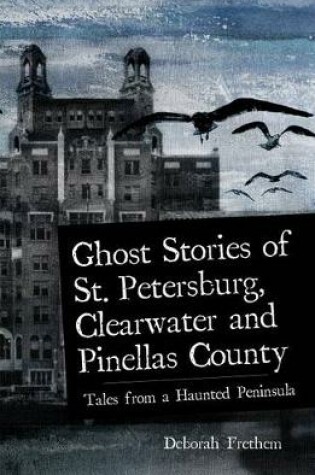 Cover of Ghost Stories of St. Petersburg, Clearwater and Pinellas County