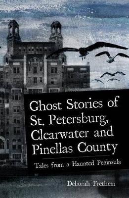 Book cover for Ghost Stories of St. Petersburg, Clearwater and Pinellas County