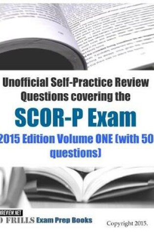 Cover of Unofficial Self-Practice Review Questions covering the SCOR-P Exam