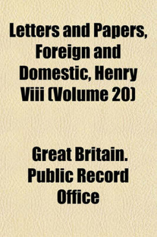 Cover of Letters and Papers, Foreign and Domestic, Henry VIII (Volume 20)