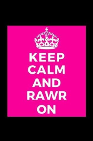 Cover of Keep Calm and Rawr On