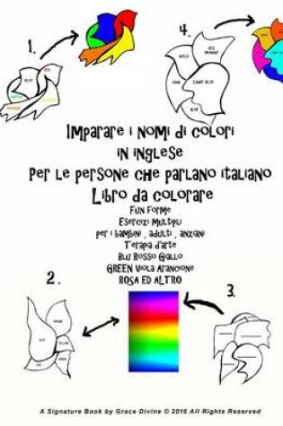 Cover of Imparare i nomi di colori in inglese Per le persone che parlano italiano Libro da colorare Fun forme Esercizi multipli per i bambini, adulti, anziani Terapia d'arte Blu Rosso Giallo GREEN Viola Arancione ROSA ED ALTRO