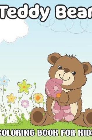 Cover of Teddy Bear Coloring Book For Kids