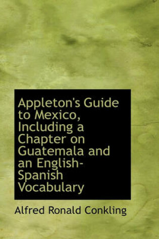 Cover of Appleton's Guide to Mexico, Including a Chapter on Guatemala and an English-Spanish Vocabulary