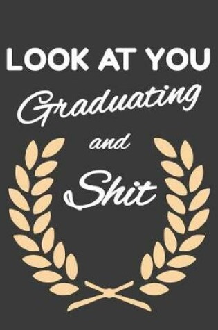 Cover of Look At You Graduating And Shit