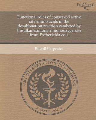 Book cover for Functional Roles of Conserved Active Site Amino Acids in the Desulfonation Reaction Catalyzed by the Alkanesulfonate Monooxygenase from Escherichia Coli.