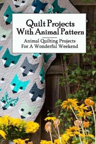 Cover of Quilt Projects With Animal Pattern
