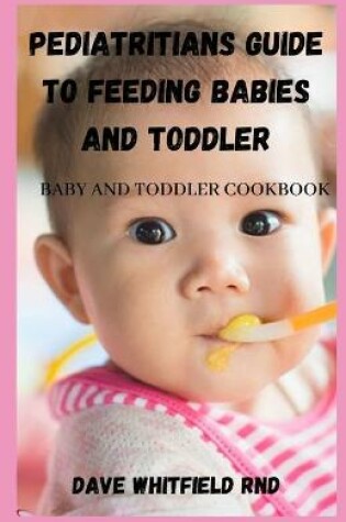 Cover of Pediatritians Guide to Feeding Babies and Toddler