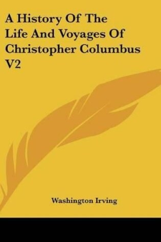 Cover of A History Of The Life And Voyages Of Christopher Columbus V2