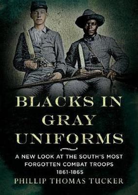 Book cover for Blacks in Gray Uniforms: A New Look at the South's Most Forgotten Combat