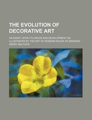 Book cover for The Evolution of Decorative Art; An Essay Upon Its Origin and Development as Illustrated by the Art of Modern Races of Mankind