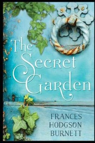 Cover of The Secret Garden By Frances Hodgson Burnett (Children's literature & Fiction) "The Complete Unabridged & Annotated Classic Version"