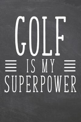 Book cover for Golf is my Superpower