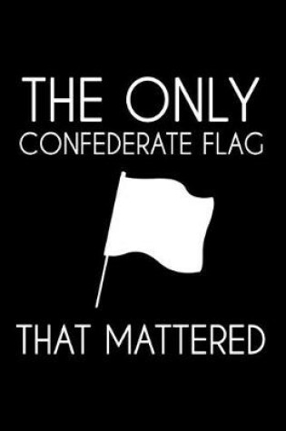 Cover of The only confederate flag that mattered