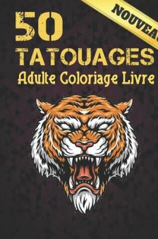 Cover of Nouveau 50 Tatouages Adulte Coloriage Livre