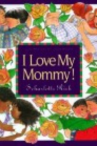 Cover of I Love My Mommy!