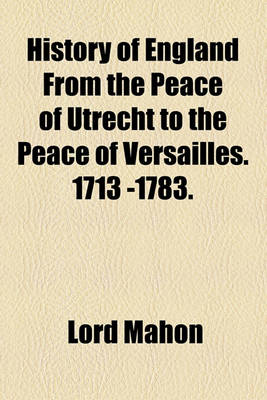 Book cover for History of England from the Peace of Utrecht to the Peace of Versailles. 1713 -1783.