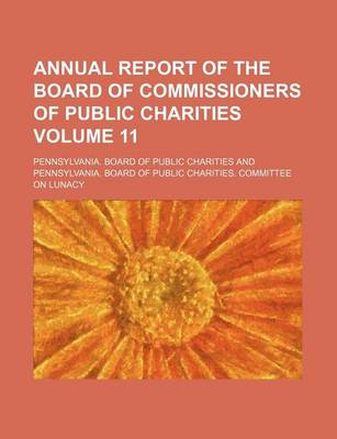 Book cover for Annual Report of the Board of Commissioners of Public Charities Volume 11