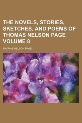 Cover of The Novels, Stories, Sketches, and Poems of Thomas Nelson Page Volume 8