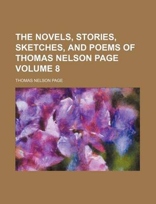 Book cover for The Novels, Stories, Sketches, and Poems of Thomas Nelson Page Volume 8