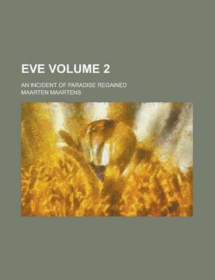 Book cover for Eve; An Incident of Paradise Regained Volume 2