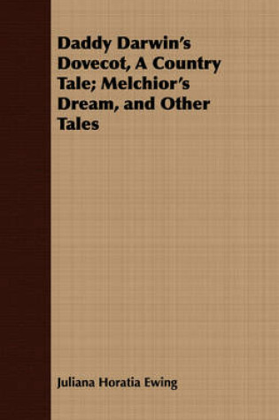 Cover of Daddy Darwin's Dovecot, A Country Tale; Melchior's Dream, and Other Tales