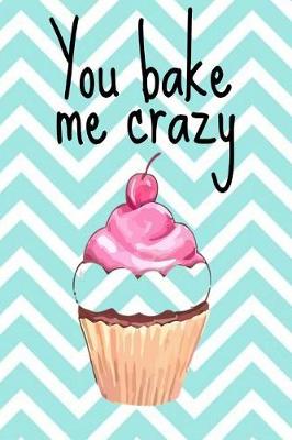 Book cover for You Bake Me Crazy