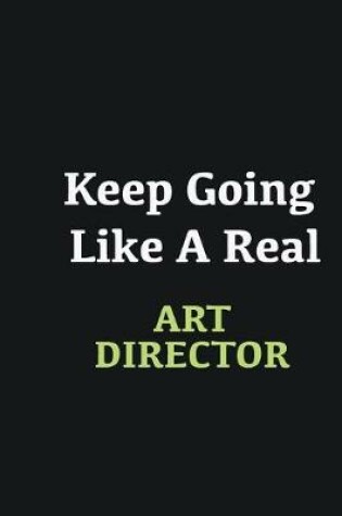 Cover of Keep Going Like a Real Art Director