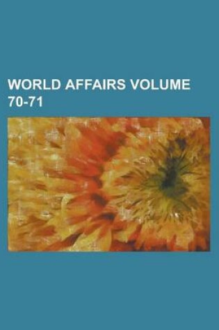 Cover of World Affairs Volume 70-71