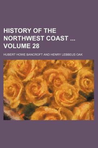 Cover of History of the Northwest Coast Volume 28