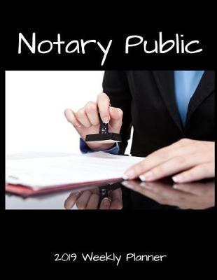 Book cover for Notary Public 2019 Weekly Planner