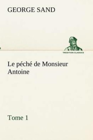 Cover of Le p�ch� de Monsieur Antoine, Tome 1