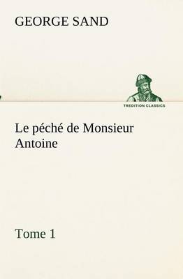 Book cover for Le p�ch� de Monsieur Antoine, Tome 1