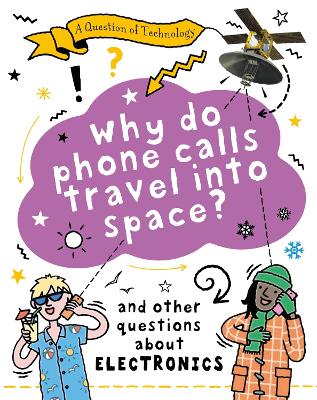 Book cover for A Question of Technology: Why Do Phone Calls Travel into Space?
