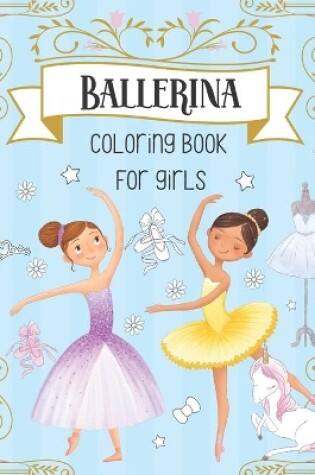 Cover of Ballerina Coloring Book For Girls