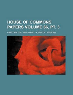 Book cover for House of Commons Papers Volume 66, PT. 3