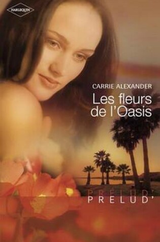 Cover of Les Fleurs de L'Oasis (Harlequin Prelud')