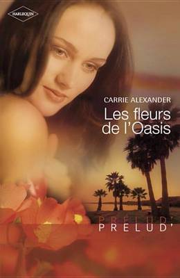 Book cover for Les Fleurs de L'Oasis (Harlequin Prelud')