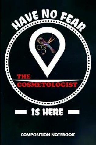 Cover of Have No Fear the Cosmetologist Is Here