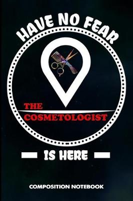 Book cover for Have No Fear the Cosmetologist Is Here