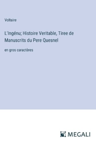 Cover of L'Ingénu; Histoire Veritable, Tiree de Manuscrits du Pere Quesnel