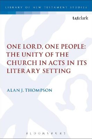 Cover of One Lord, One People: The Unity of the Church in Acts in its Literary Setting