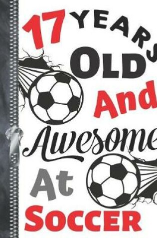 Cover of 17 Years Old and Awesome at Soccer