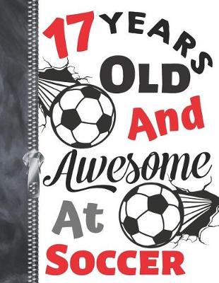 Book cover for 17 Years Old and Awesome at Soccer