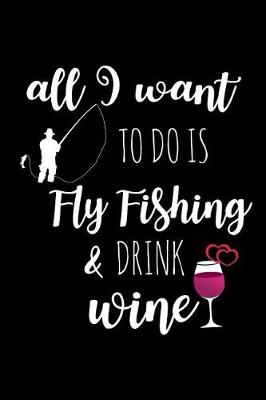 Book cover for Fly Fishing & Drink Wine