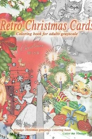 Cover of Retro christmas cards coloring book for adults grayscale. Vintage christmas greetings coloring book