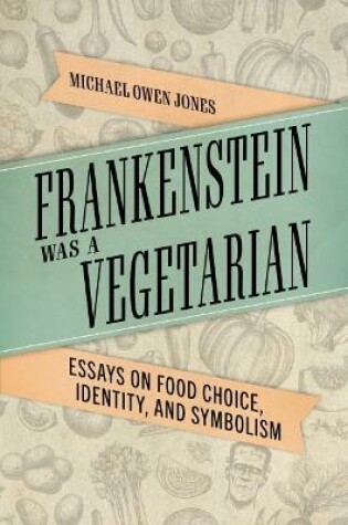 Cover of Frankenstein Was a Vegetarian