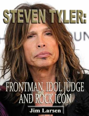 Book cover for Steven Tyler: Frontman, Idol Judge and Rock Icon