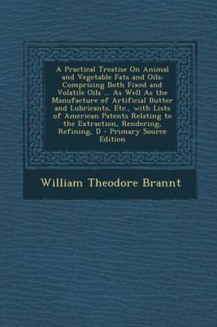 Cover of A Practical Treatise on Animal and Vegetable Fats and Oils